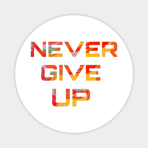 Never Give up Magnet by lilwm14@gmail.com